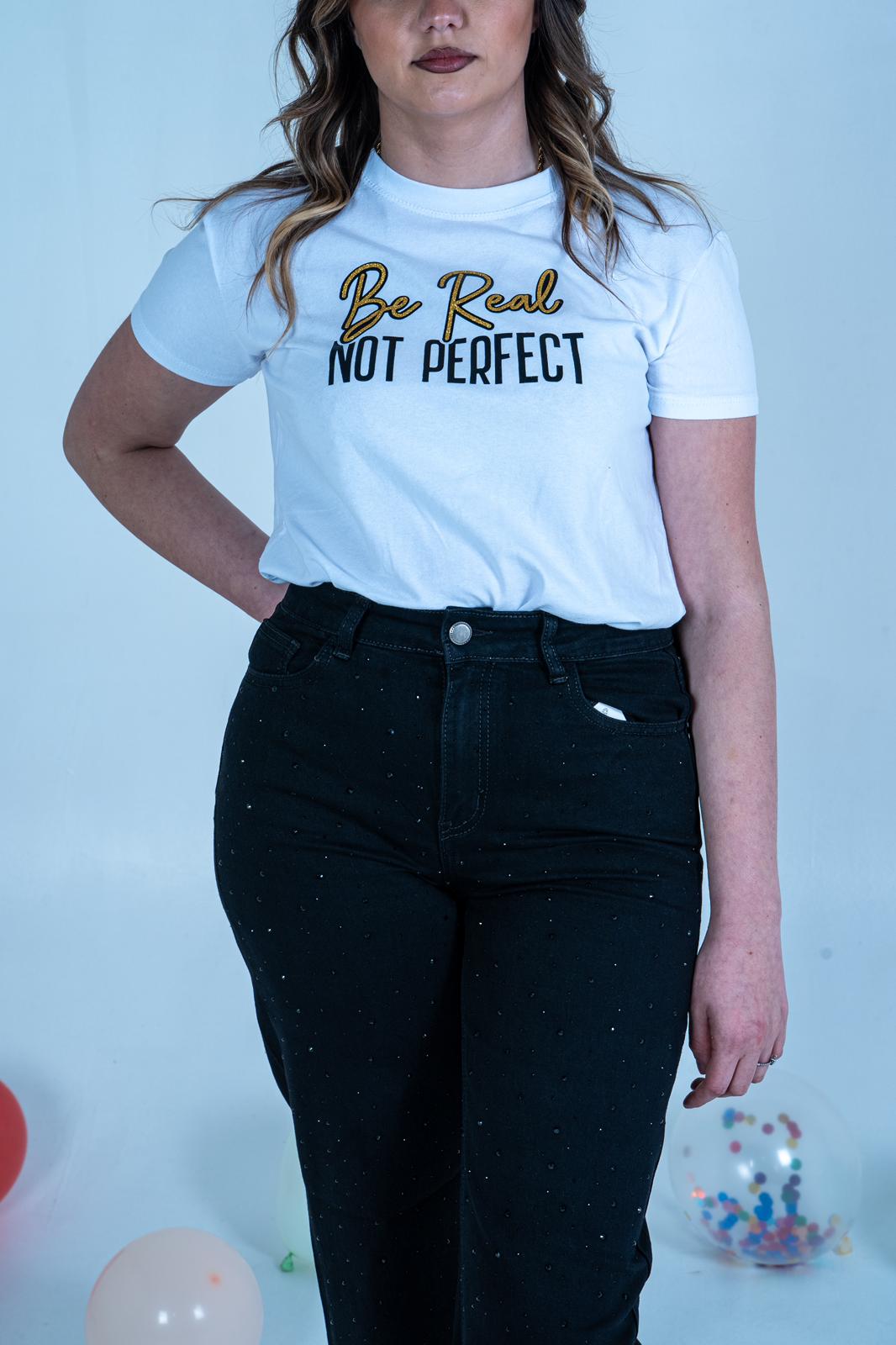 T-Shirt "Be real not perfect" | DR-CLYDESHOP