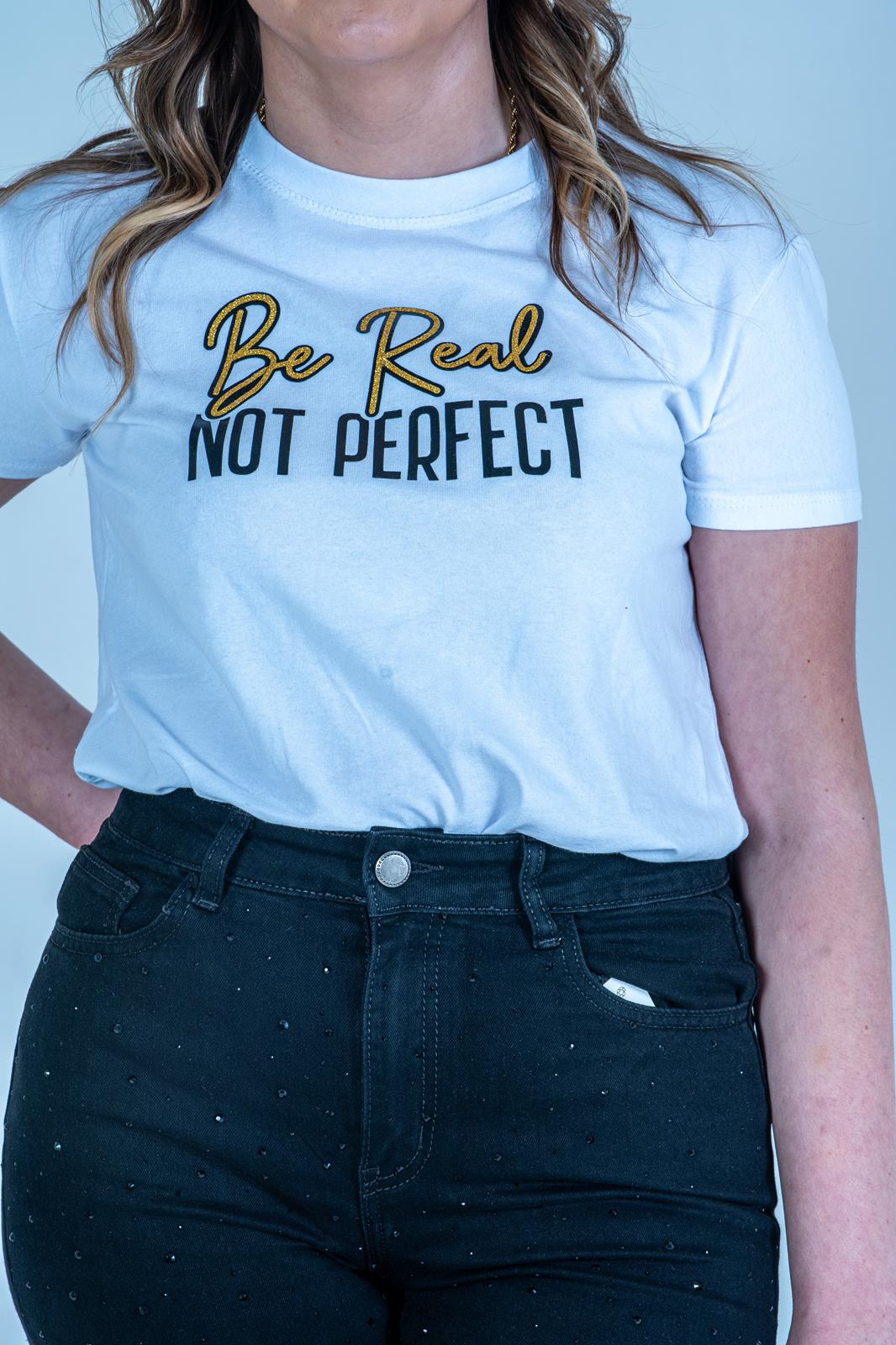 T-Shirt "Be real not perfect" | DR-CLYDESHOP